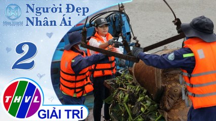 THVL | Bảo Ngân cùng đội công nhân vớt rác trên kênh Nhiêu Lộc – Thị Nghè | Người đẹp nhân ái 2019 - Tập 2