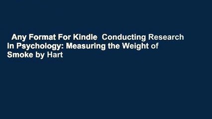 Any Format For Kindle  Conducting Research in Psychology: Measuring the Weight of Smoke by Hart
