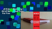 Full E-book Mastering the Art of Selling Real Estate  For Free