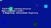 Full E-book  Learning American Sign Language: Levels I   II--Beginning   Intermediate: Beginning