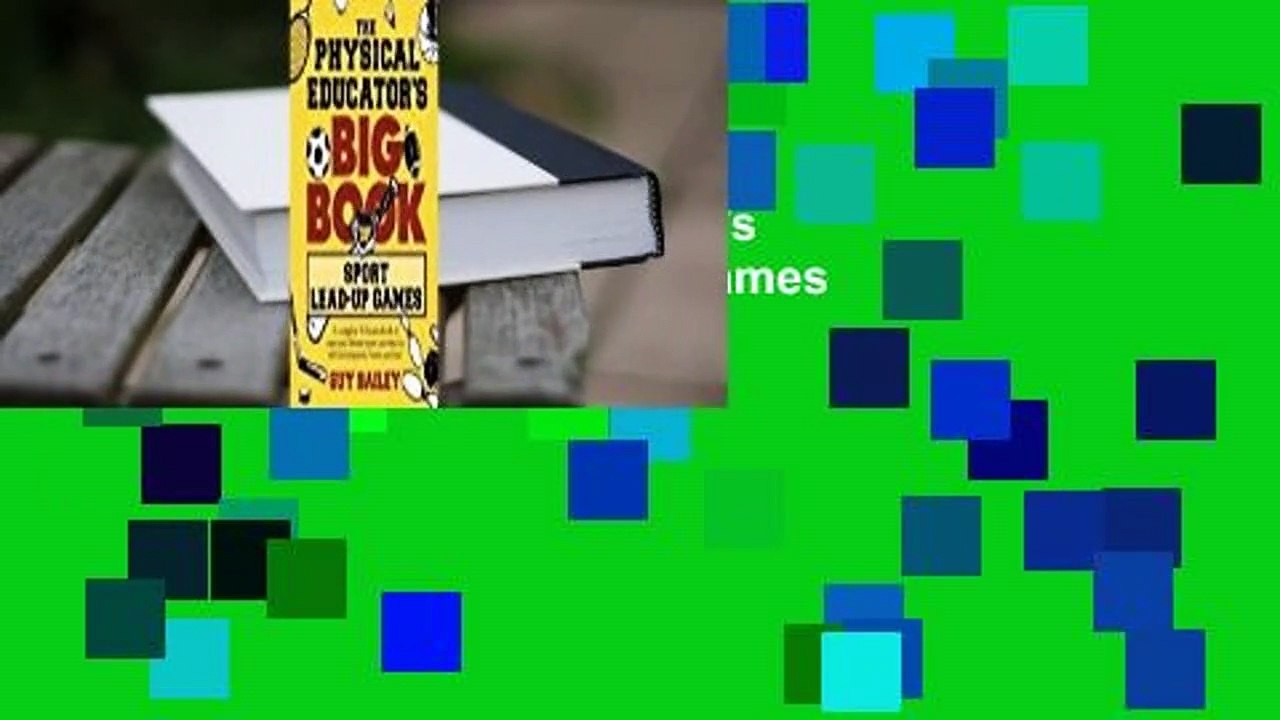 [Read] The Physical Educator's Big Book of Sport Lead-Up Games  For Online