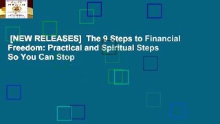 [NEW RELEASES]  The 9 Steps to Financial Freedom: Practical and Spiritual Steps So You Can Stop