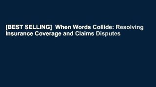 [BEST SELLING]  When Words Collide: Resolving Insurance Coverage and Claims Disputes