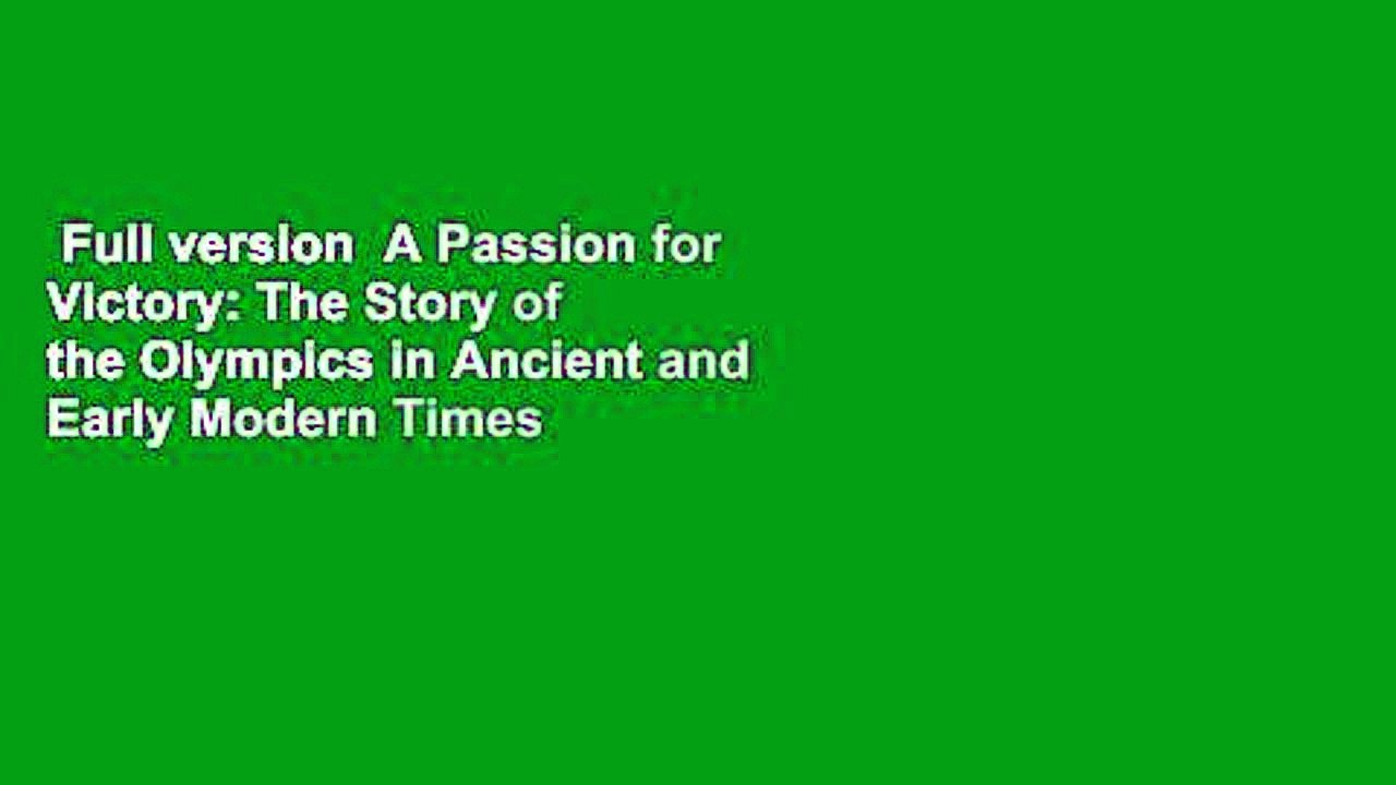 Full version  A Passion for Victory: The Story of the Olympics in Ancient and Early Modern Times