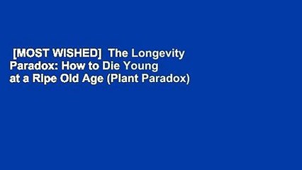 [MOST WISHED]  The Longevity Paradox: How to Die Young at a Ripe Old Age (Plant Paradox)