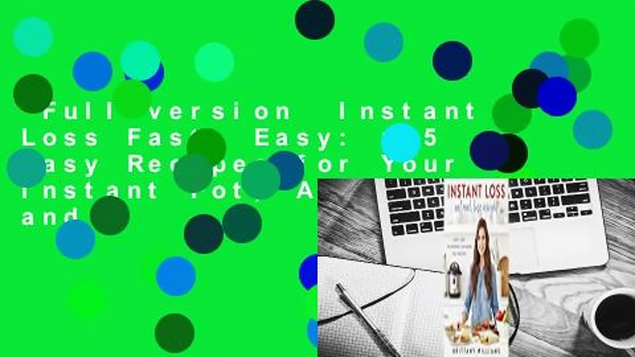 Full version  Instant Loss Fast  Easy: 125 Easy Recipes for Your Instant Pot, Air Fryer, and