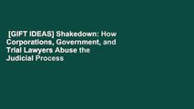 [GIFT IDEAS] Shakedown: How Corporations, Government, and Trial Lawyers Abuse the Judicial Process