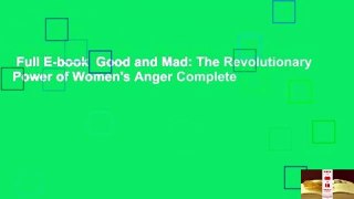 Full E-book  Good and Mad: The Revolutionary Power of Women's Anger Complete
