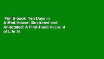 Full E-book  Ten Days in A Mad-House: Illustrated and Annotated: A First-Hand Account of Life At