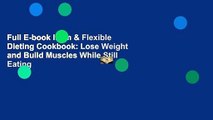Full E-book Iifym & Flexible Dieting Cookbook: Lose Weight and Build Muscles While Still Eating