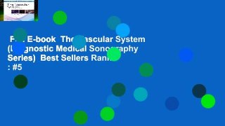 Full E-book  The Vascular System (Diagnostic Medical Sonography Series)  Best Sellers Rank : #5