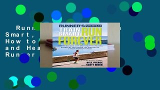 Runner s World Train Smart, Run Forever: How to Become a Fit and Healthy Lifelong Runner by