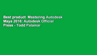 Best product  Mastering Autodesk Maya 2016: Autodesk Official Press - Todd Palamar