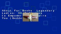 About For Books  Legendary Ladies: 50 Goddesses to Empower and Inspire You (Goddess Women