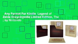 Any Format For Kindle  Legend of Zelda Encyclopedia Limited Edition, The ; by Nintendo