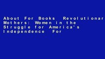 About For Books  Revolutionary Mothers: Women in the Struggle for America's Independence  For