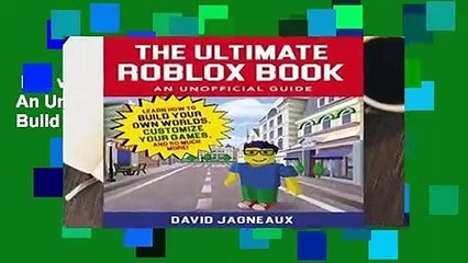 Full version  The Ultimate Roblox Book: An Unofficial Guide: Learn How to Build Your Own Worlds,