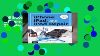 Full E-book  The Unauthorized Guide to iPhone, iPad, and iPod Repair: A DIY Guide to Extending
