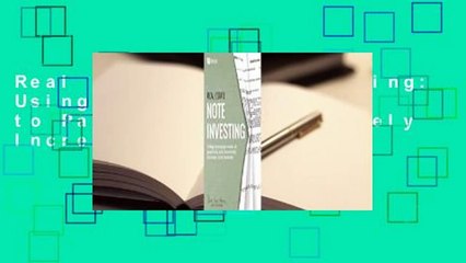 Real Estate Note Investing: Using Mortgage Notes to Passively and Massively Increase Your Income