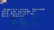 Complete acces  AutoCAD 2018 and AutoCAD LT 2018 Essentials by Scott Onstott