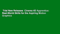 Trial New Releases  Cinema 4D Apprentice: Real-World Skills for the Aspiring Motion Graphics