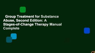 Group Treatment for Substance Abuse, Second Edition: A Stages-of-Change Therapy Manual Complete
