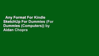 Any Format For Kindle  SketchUp For Dummies (For Dummies (Computers)) by Aidan Chopra