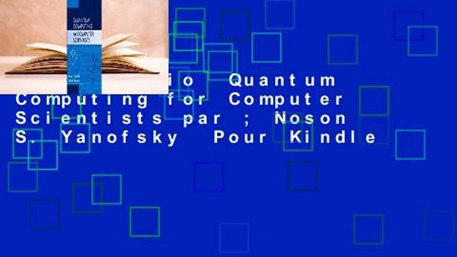 Livre audio Quantum Computing for Computer Scientists par ; Noson S. Yanofsky Pour Kindle