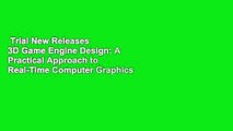 Trial New Releases  3D Game Engine Design: A Practical Approach to Real-Time Computer Graphics