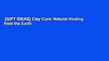 [GIFT IDEAS] Clay Cure: Natural Healing from the Earth