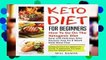 [MOST WISHED]  Keto Diet For Beginners : How To Go On The Ketogenic Diet: Easy And Delicious Keto