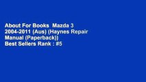 About For Books  Mazda 3 2004-2011 (Aus) (Haynes Repair Manual (Paperback))  Best Sellers Rank : #5