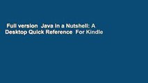Full Version Java In A Nutshell A Desktop Quick Reference - 
