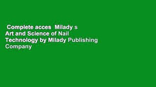 Complete acces  Milady s Art and Science of Nail Technology by Milady Publishing Company