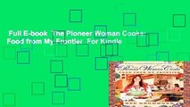 Full E-book  The Pioneer Woman Cooks: Food from My Frontier  For Kindle