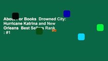 About For Books  Drowned City: Hurricane Katrina and New Orleans  Best Sellers Rank : #1