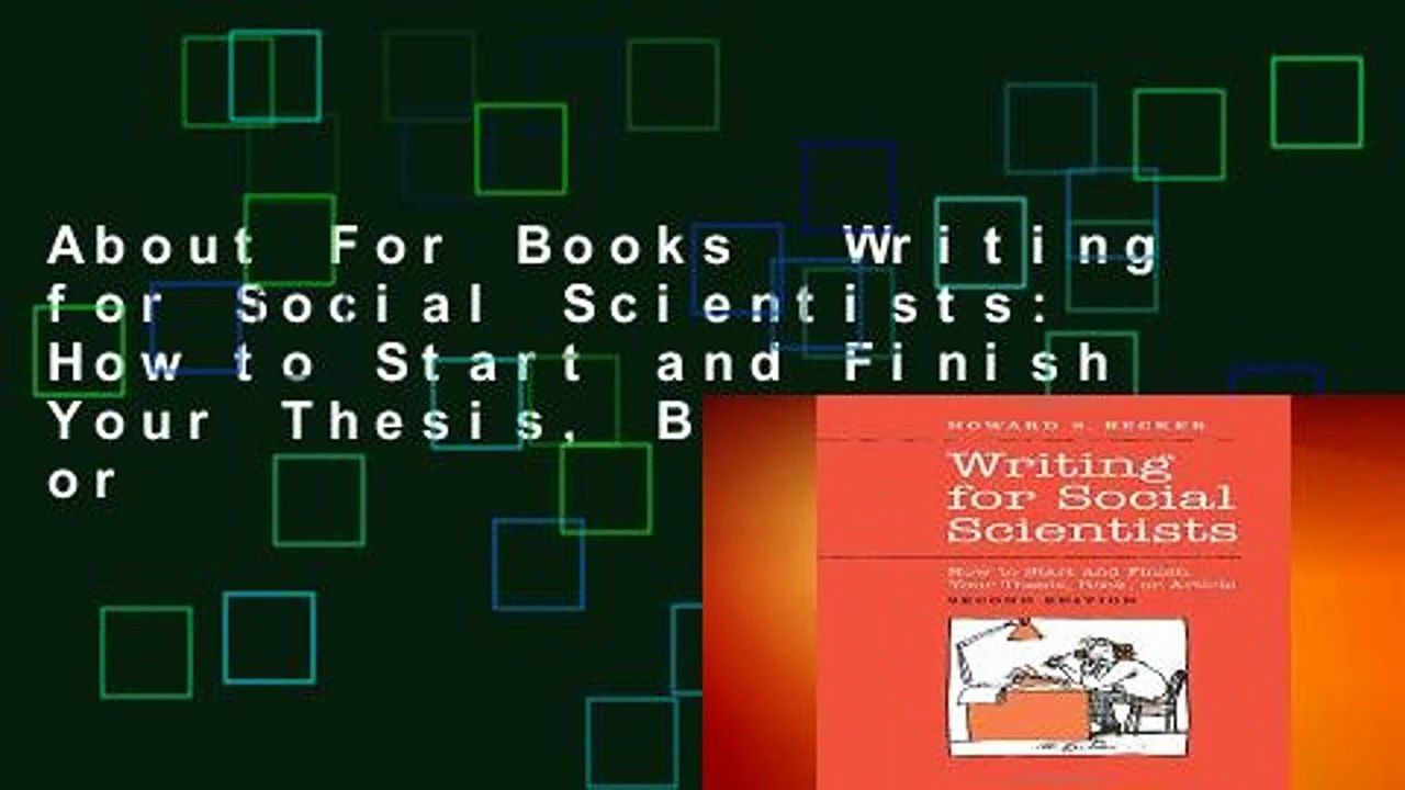 About For Books  Writing for Social Scientists: How to Start and Finish Your Thesis, Book, or