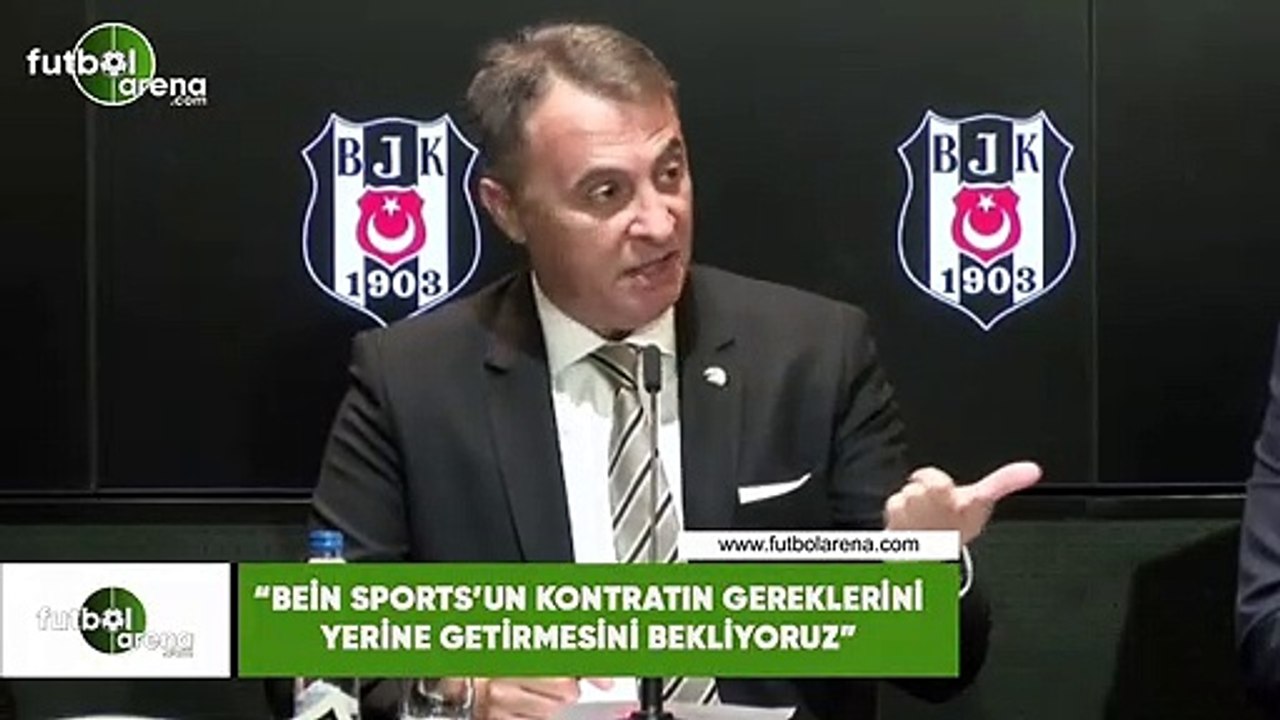 Fikret Orman: "Bein Sports'un kontratın gereklerini yerine getirmesini bekliyoruz"