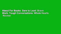 About For Books  Dare to Lead: Brave Work. Tough Conversations. Whole Hearts.  Review