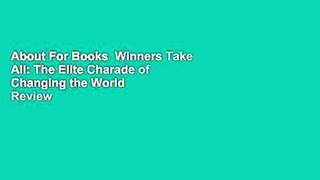 About For Books  Winners Take All: The Elite Charade of Changing the World  Review