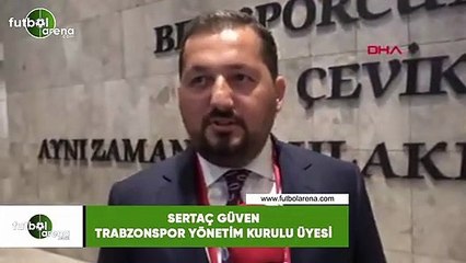 Sertaç Güven: "Yusuf Yazıcı ve Abdülkadir Ömür için görüşmeler sürüyor"