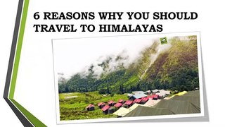 6 REASONS WHY YOU SHOULD TRAVEL TO HIMALAYAS