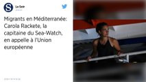 Carola Rackete, capitaine du Sea-Watch 3, appelle l’Union européenne à agir