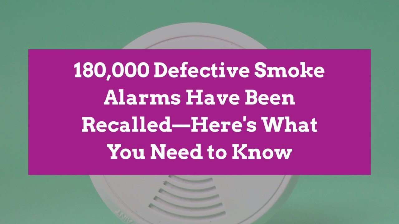 180,000 Defective Smoke Alarms Have Been Recalled—Here's What You Need to Know