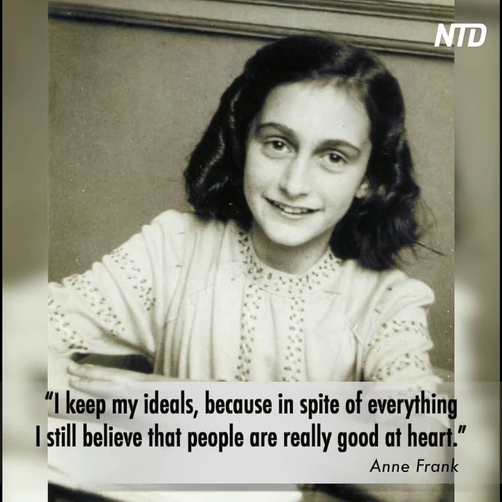 I keep my ideals, because in spite of everything I still believe that people are really good at heart