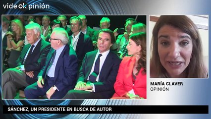 VideOKpinión María Claver - Sánchez, un presidente en busca de autor