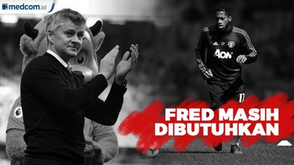 Solskjaer: Fred Masih Dibutuhkan