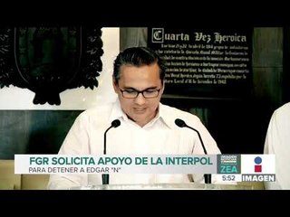 Fiscalía General de la República solicita apoyo de la Interpol para detener a Edgar "N"