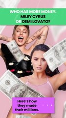 Who Has More Money: Miley Cyrus Or Demi Lovato?