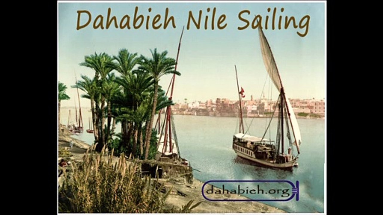 Nile - Sailing  - dahabieh -   the  golden age of dahabieh in Egypt